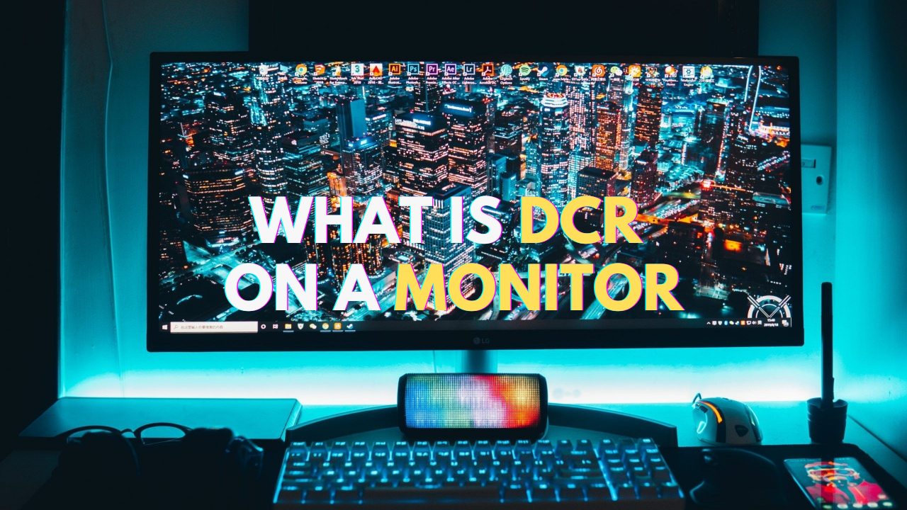 What is DCR on a Monitor? A Comprehensive Guide to Dynamic 