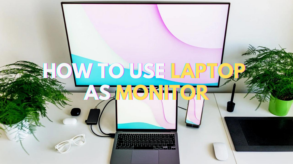 How to Use Your Laptop as a Monitor: 2024 Comprehensive Guide – Arzopa